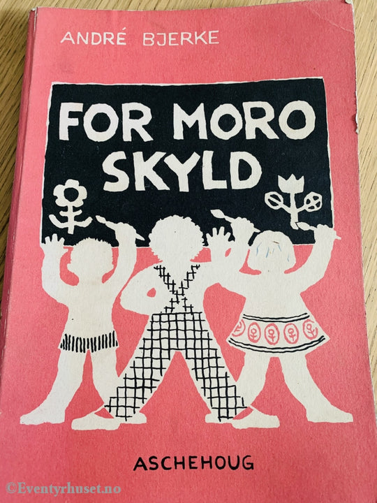 Andre Bjerké. 1956. For Moro Skyld - Barnerim. Fortelling