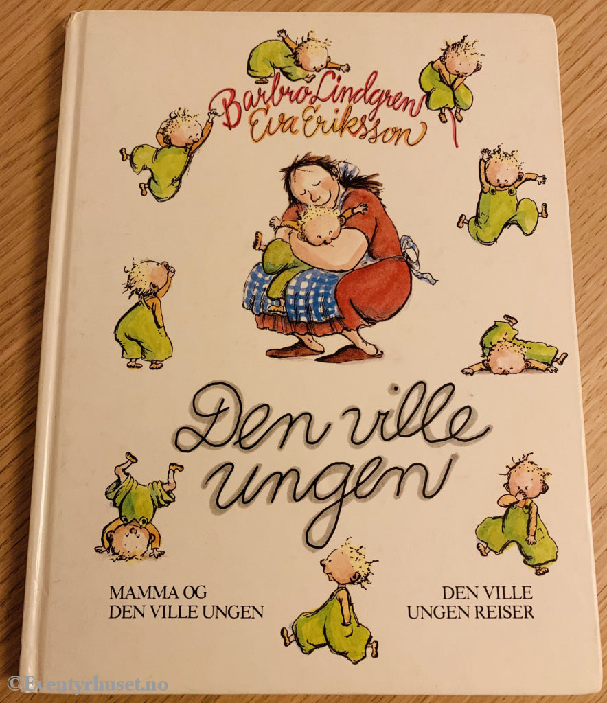 Barbro Lindgren Og Eva Eriksson. 1980/87. Den Ville Ungen. Fortelling